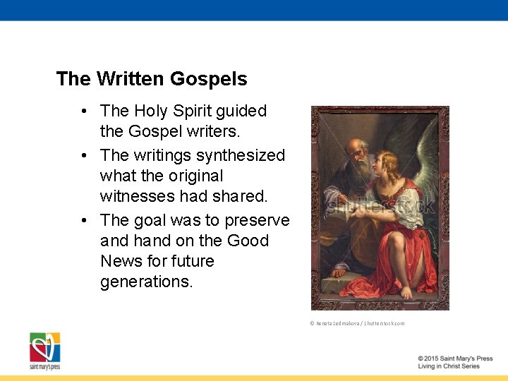 The Written Gospels • The Holy Spirit guided the Gospel writers. • The writings