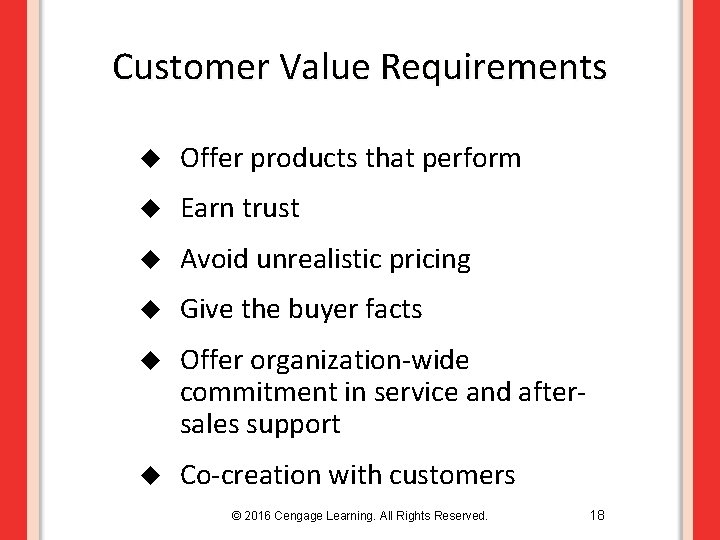 Customer Value Requirements u Offer products that perform u Earn trust u Avoid unrealistic