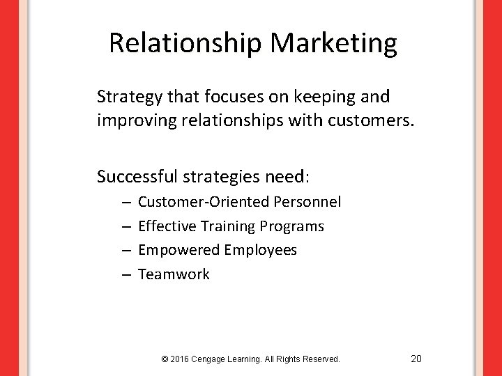 Relationship Marketing Strategy that focuses on keeping and improving relationships with customers. Successful strategies