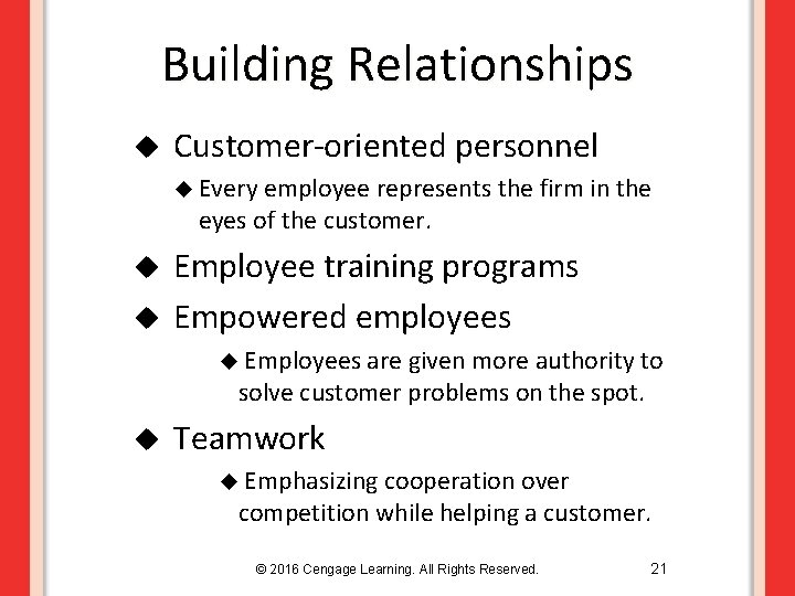 Building Relationships u Customer-oriented personnel u Every employee represents the firm in the eyes