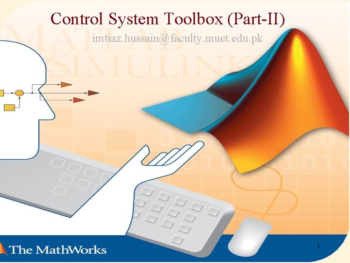 Control System Toolbox (Part-II) imtiaz. hussain@faculty. muet. edu. pk 1 