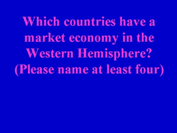 Which countries have a market economy in the Western Hemisphere? (Please name at least