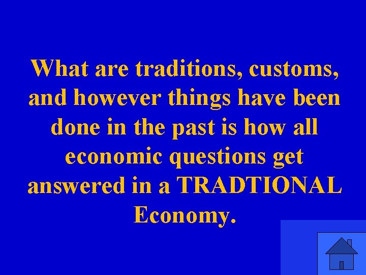 What are traditions, customs, and however things have been done in the past is