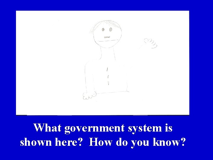 What government system is shown here? How do you know? 