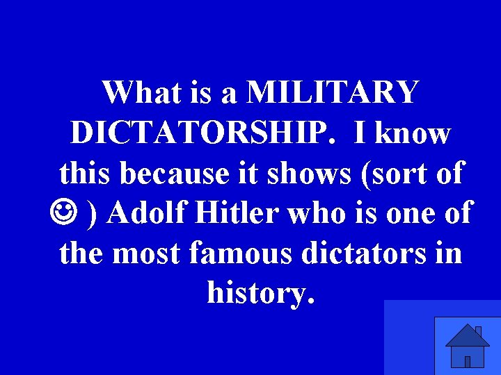 What is a MILITARY DICTATORSHIP. I know this because it shows (sort of )