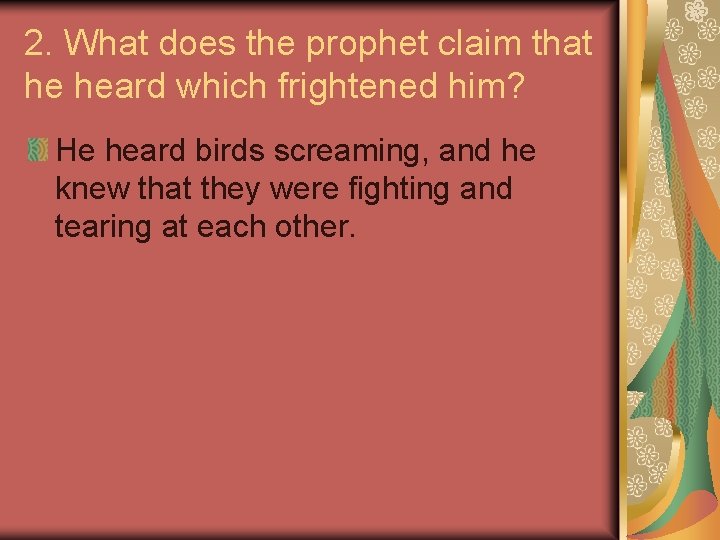 2. What does the prophet claim that he heard which frightened him? He heard