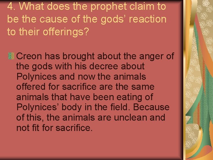 4. What does the prophet claim to be the cause of the gods’ reaction