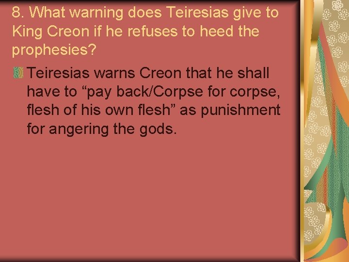 8. What warning does Teiresias give to King Creon if he refuses to heed