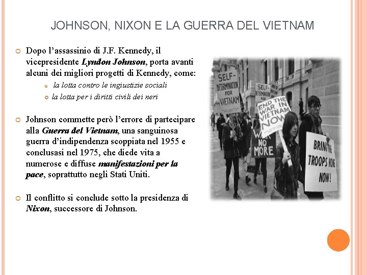 JOHNSON, NIXON E LA GUERRA DEL VIETNAM Dopo l’assassinio di J. F. Kennedy, il