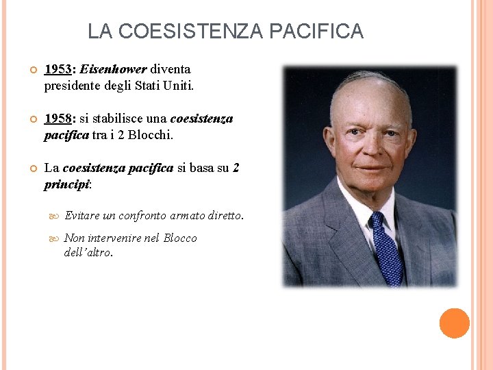 LA COESISTENZA PACIFICA 1953: Eisenhower diventa presidente degli Stati Uniti. 1958: si stabilisce una