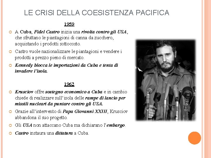 LE CRISI DELLA COESISTENZA PACIFICA 1959 A Cuba, Fidel Castro inizia una rivolta contro