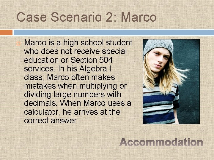 Case Scenario 2: Marco is a high school student who does not receive special