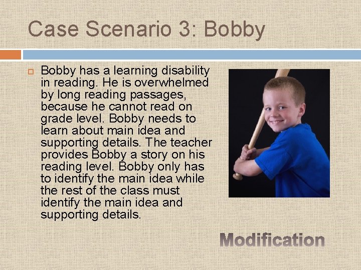 Case Scenario 3: Bobby has a learning disability in reading. He is overwhelmed by