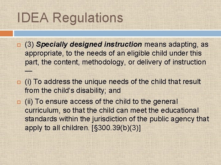 IDEA Regulations (3) Specially designed instruction means adapting, as appropriate, to the needs of