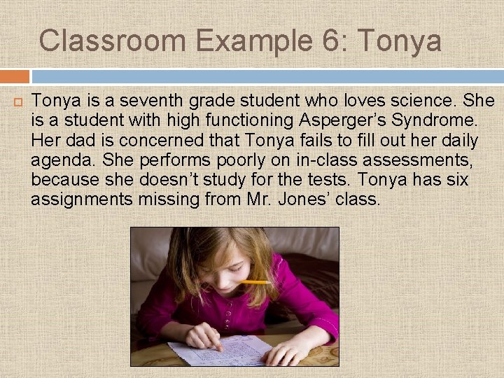 Classroom Example 6: Tonya is a seventh grade student who loves science. She is