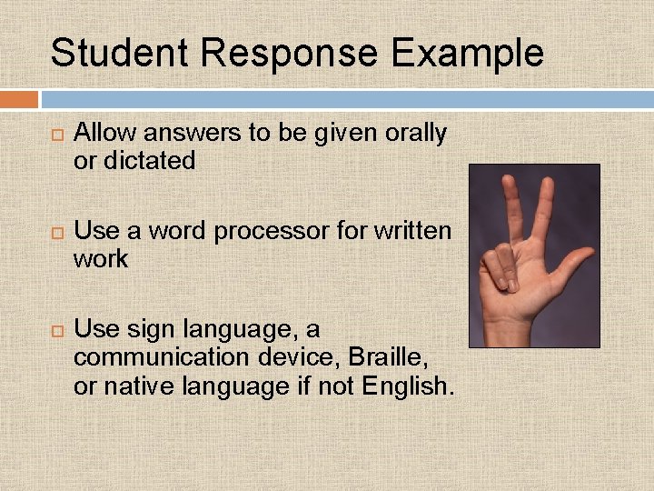 Student Response Example Allow answers to be given orally or dictated Use a word