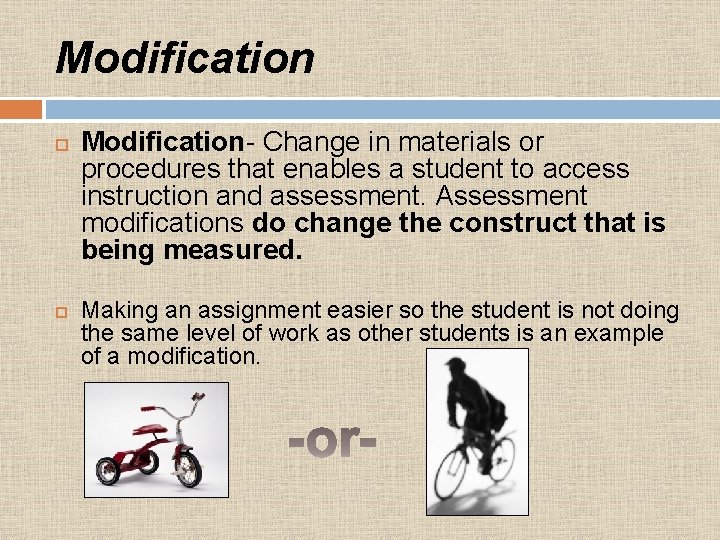 Modification Modification- Change in materials or procedures that enables a student to access instruction