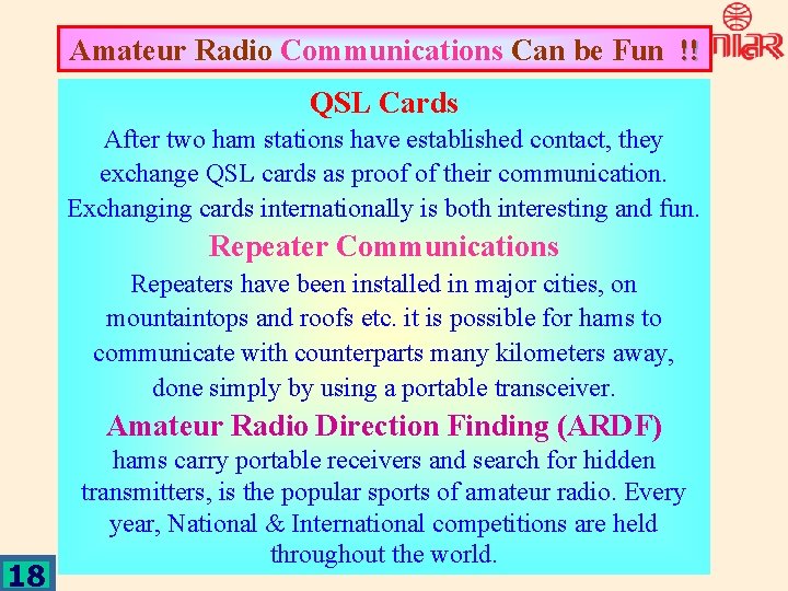 Amateur Radio Communications Can be Fun !! QSL Cards After two ham stations have