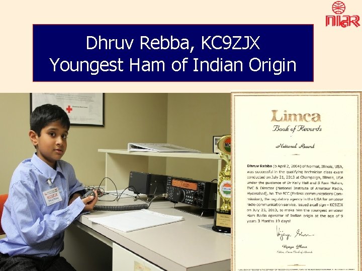 Dhruv Rebba, KC 9 ZJX Youngest Ham of Indian Origin 20 