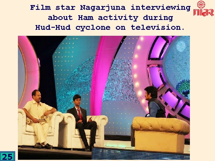 Film star Nagarjuna interviewing about Ham activity during Hud-Hud cyclone on television. 25 