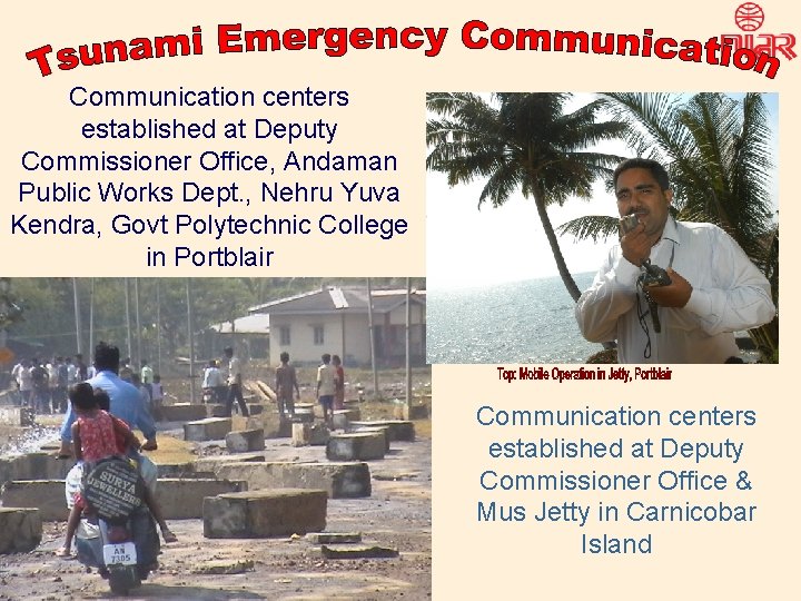 Communication centers established at Deputy Commissioner Office, Andaman Public Works Dept. , Nehru Yuva