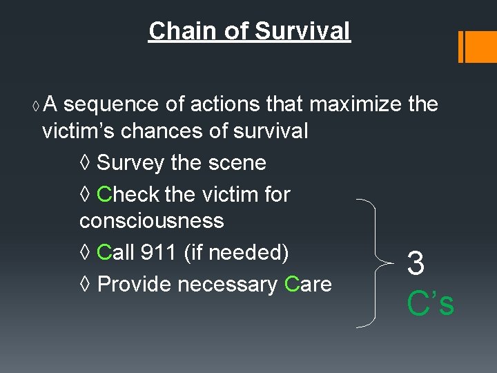 Chain of Survival A sequence of actions that maximize the victim’s chances of survival