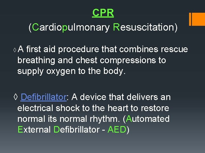 CPR (Cardiopulmonary Resuscitation) A first aid procedure that combines rescue breathing and chest compressions