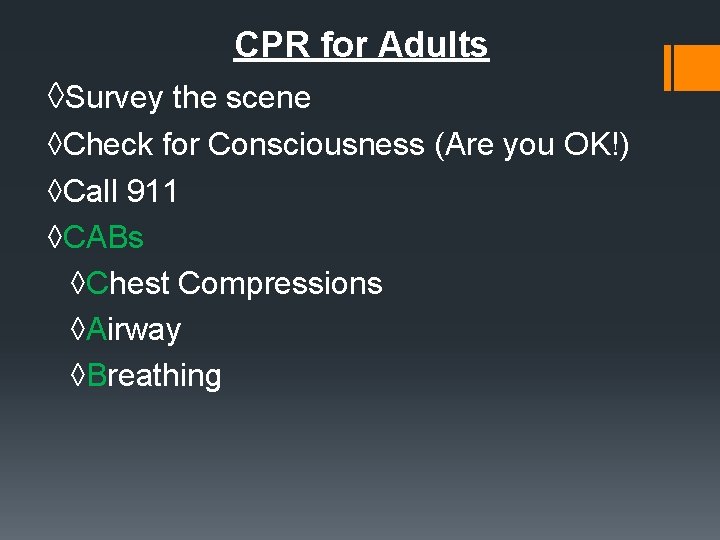 CPR for Adults ◊Survey the scene ◊Check for Consciousness (Are you OK!) ◊Call 911