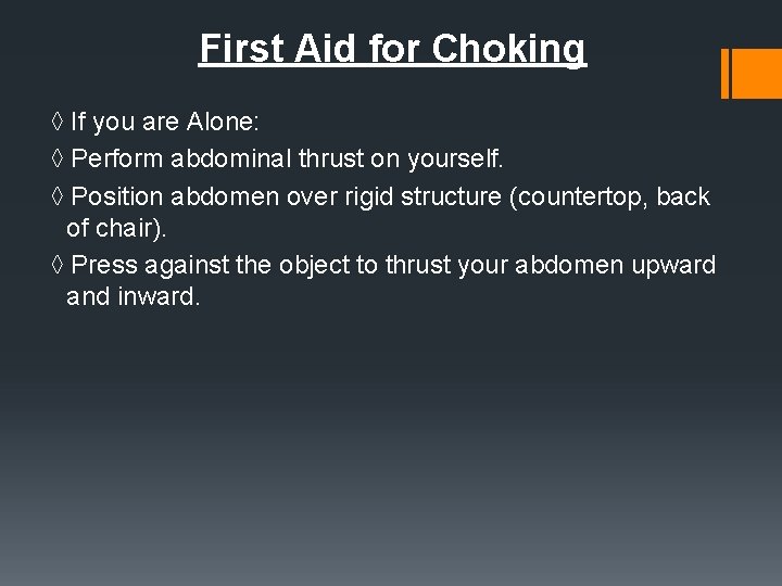 First Aid for Choking ◊ If you are Alone: ◊ Perform abdominal thrust on