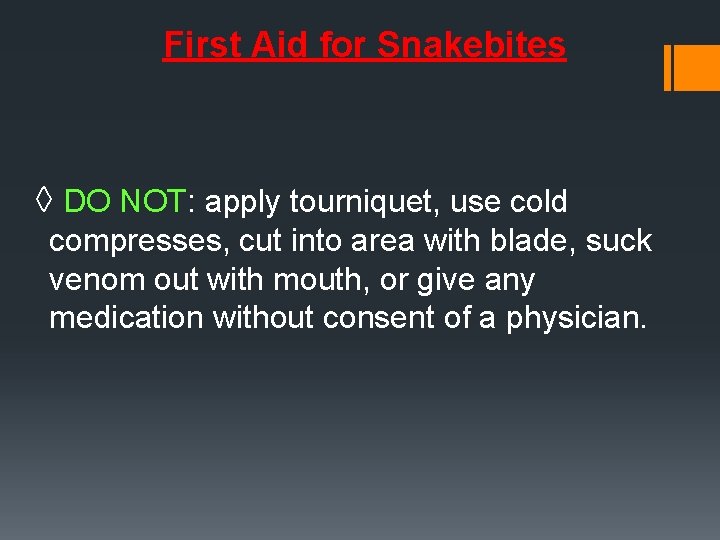 First Aid for Snakebites ◊ DO NOT: apply tourniquet, use cold compresses, cut into