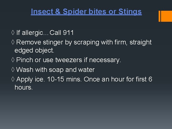 Insect & Spider bites or Stings ◊ If allergic…Call 911 ◊ Remove stinger by