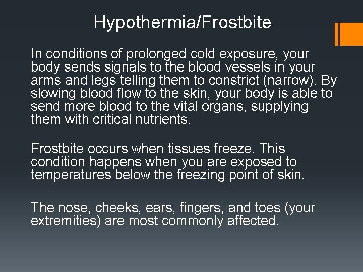 Hypothermia/Frostbite In conditions of prolonged cold exposure, your body sends signals to the blood