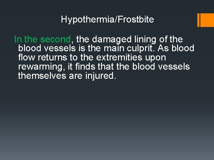 Hypothermia/Frostbite In the second, the damaged lining of the blood vessels is the main