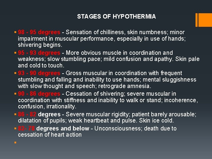 STAGES OF HYPOTHERMIA § 98 - 95 degrees - Sensation of chilliness, skin numbness;