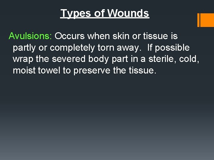 Types of Wounds Avulsions: Occurs when skin or tissue is partly or completely torn