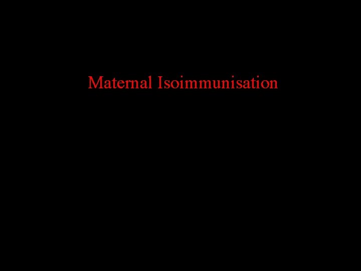 Maternal Isoimmunisation 