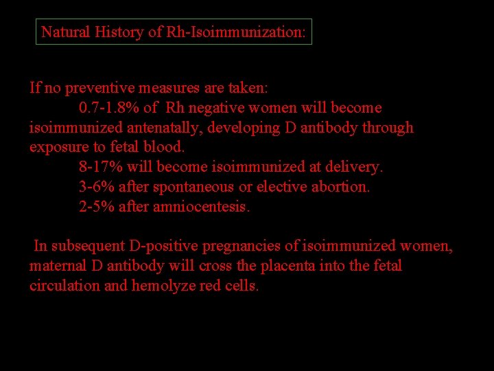 Natural History of Rh-Isoimmunization: If no preventive measures are taken: 0. 7 -1. 8%