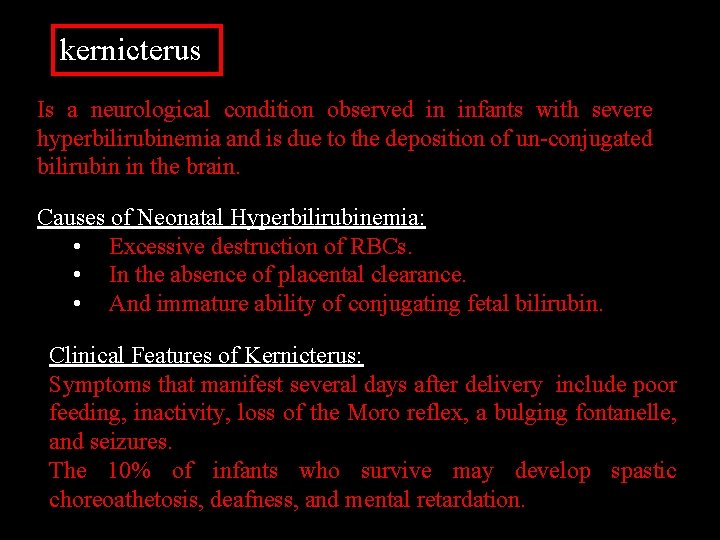 kernicterus Is a neurological condition observed in infants with severe hyperbilirubinemia and is due