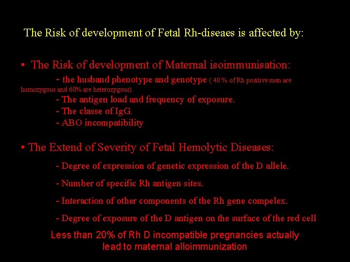 The Risk of development of Fetal Rh-diseaes is affected by: • The Risk of