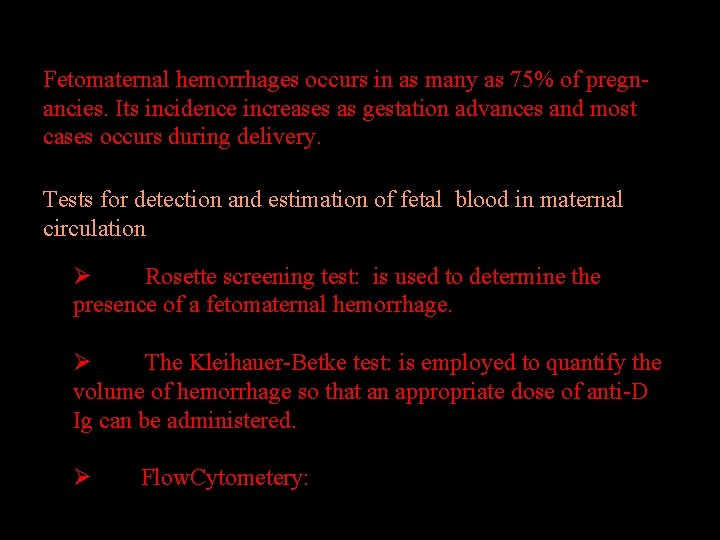 Fetomaternal hemorrhages occurs in as many as 75% of pregnancies. Its incidence increases as