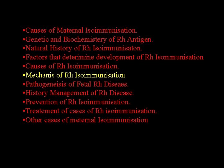  • Causes of Maternal Isoimmunisation. • Genetic and Biochemistery of Rh Antigen. •