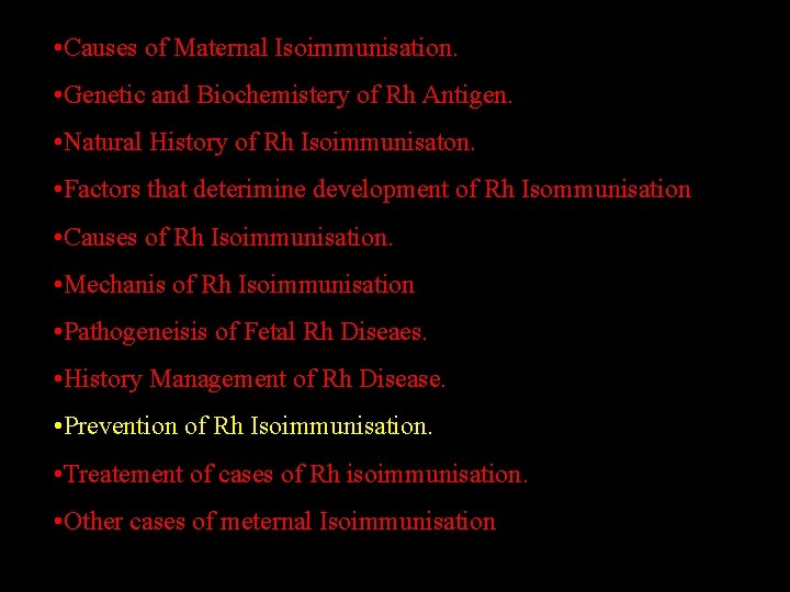  • Causes of Maternal Isoimmunisation. • Genetic and Biochemistery of Rh Antigen. •