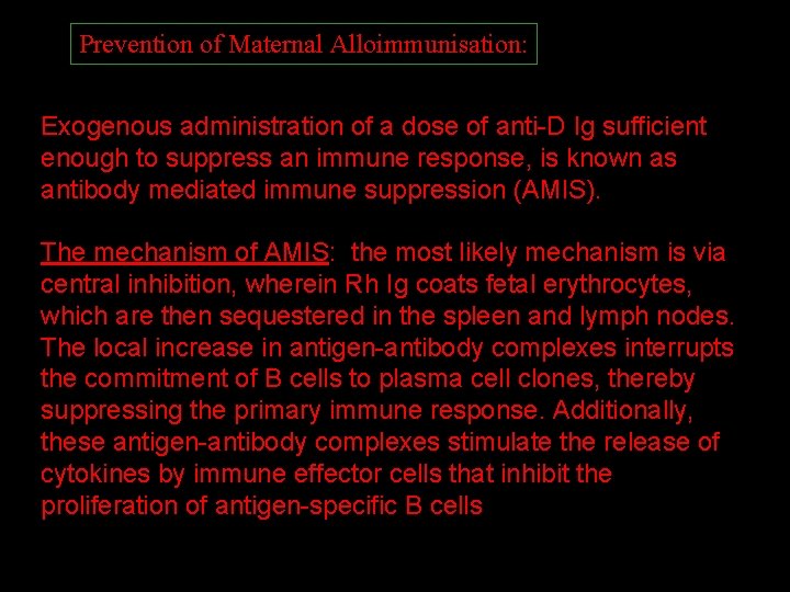 Prevention of Maternal Alloimmunisation: Exogenous administration of a dose of anti-D Ig sufficient enough