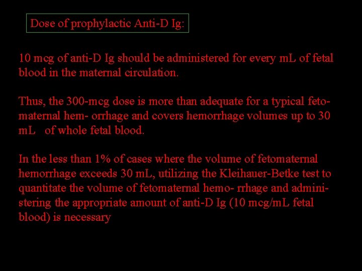 Dose of prophylactic Anti-D Ig: 10 mcg of anti-D Ig should be administered for