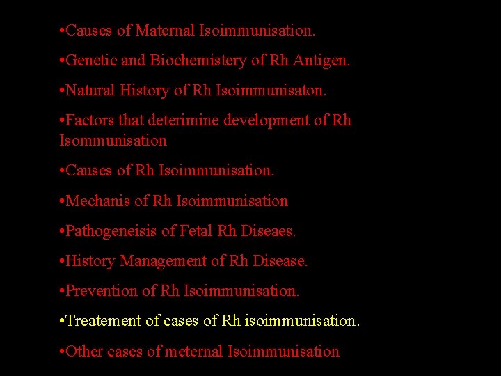  • Causes of Maternal Isoimmunisation. • Genetic and Biochemistery of Rh Antigen. •