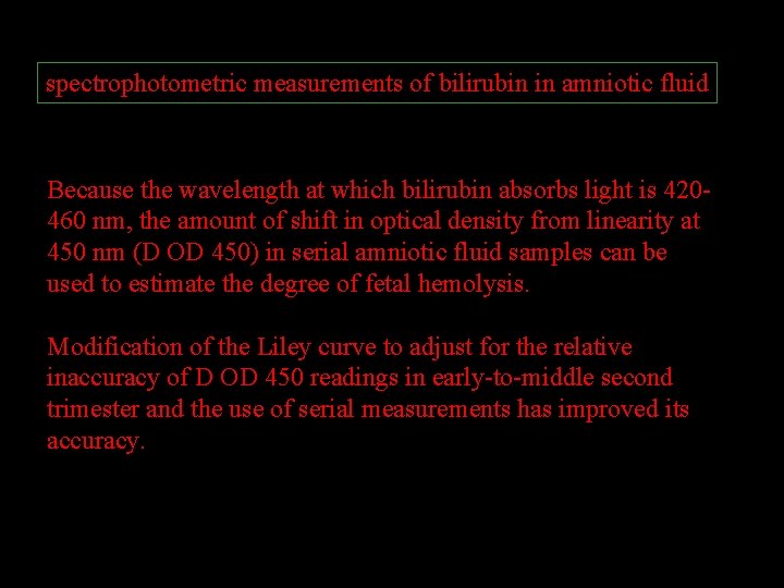 spectrophotometric measurements of bilirubin in amniotic fluid Because the wavelength at which bilirubin absorbs