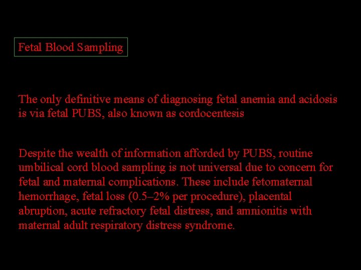 Fetal Blood Sampling The only definitive means of diagnosing fetal anemia and acidosis is