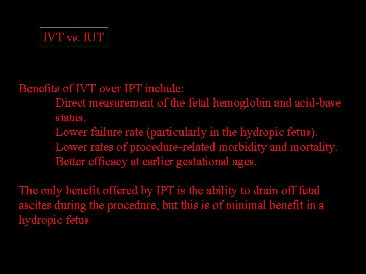 IVT vs. IUT Benefits of IVT over IPT include: Direct measurement of the fetal