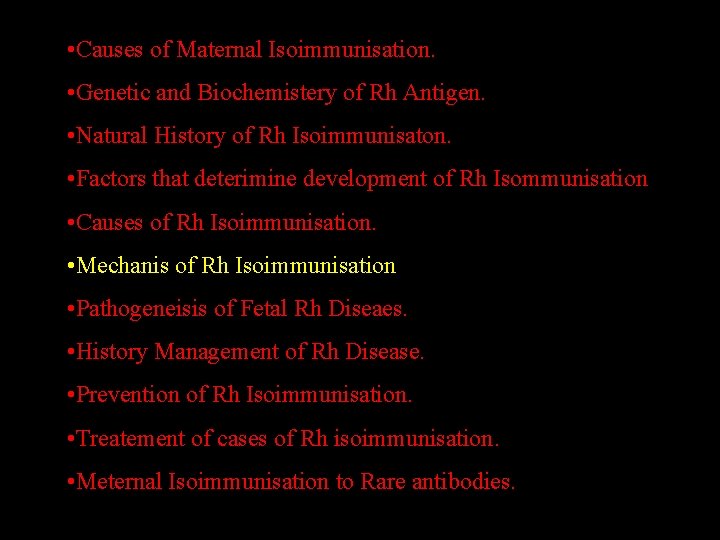  • Causes of Maternal Isoimmunisation. • Genetic and Biochemistery of Rh Antigen. •