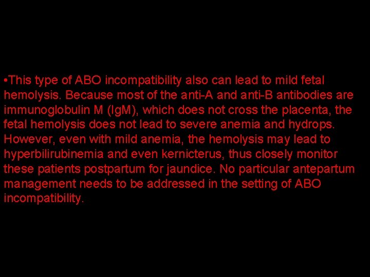  • This type of ABO incompatibility also can lead to mild fetal hemolysis.